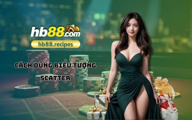 Bí quyết tận dụng biểu tượng Scatter để nhận thưởng lớn trong Đế quốc Hoàng kim HB88