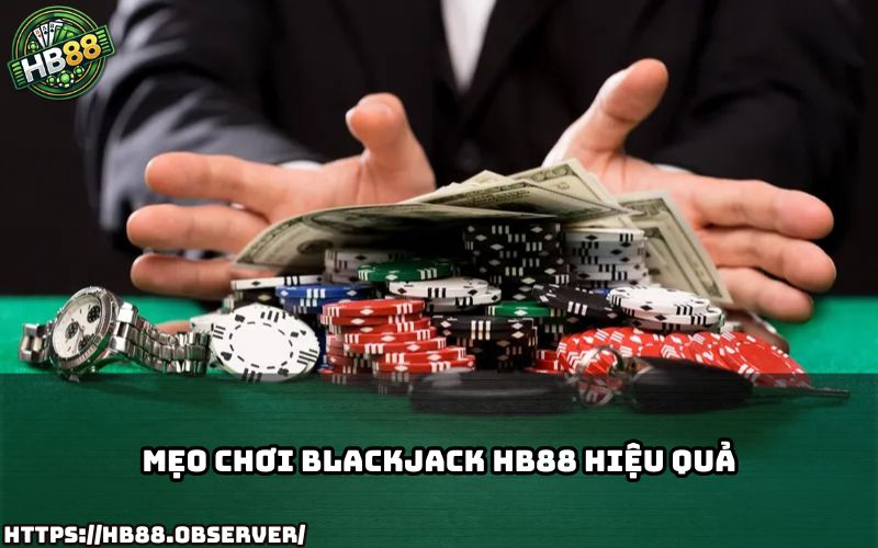 Bật mí mẹo chơi Blackjack HB88 chuẩn cao thủ, giúp nâng tỉ lệ thắng ngay từ lần đầu