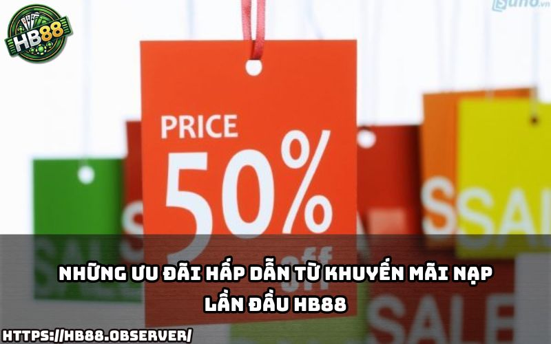 Tham gia Khuyến Mãi Nạp Lần Đầu HB88, anh em có cơ hội nhận thưởng khủng và vô vàn quà tặng