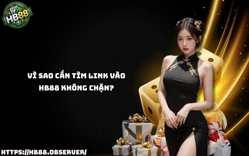 Khám phá lý do anh em nên ưu tiên Link Vào HB88 Không Chặn để chơi mượt, không lo gián đoạn