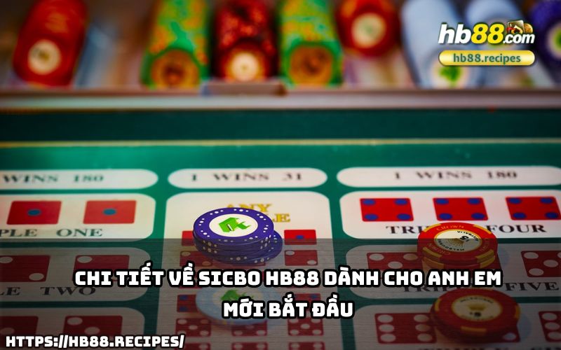 Tất tần tật thông tin về Sicbo HB88 cho anh em mới bắt đầu, đảm bảo dễ hiểu và dễ áp dụng!