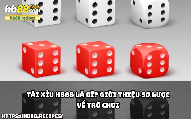 Tìm hiểu Tài Xỉu HB88, trò chơi cá cược hấp dẫn giúp anh em giải trí và kiếm tiền hiệu quả.